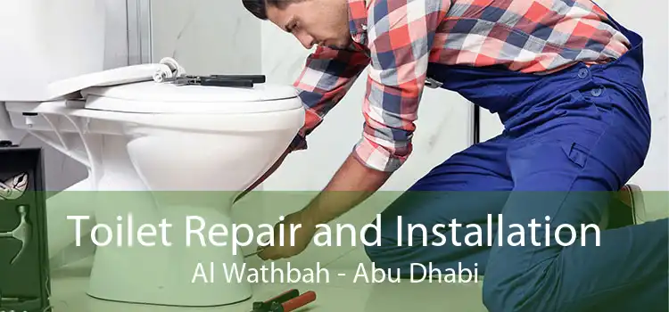 Toilet Repair and Installation Al Wathbah - Abu Dhabi