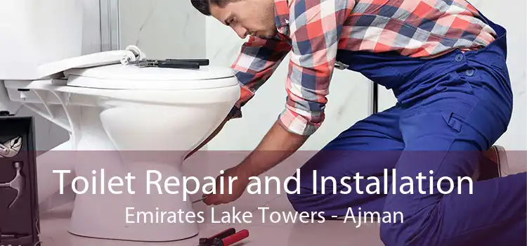 Toilet Repair and Installation Emirates Lake Towers - Ajman