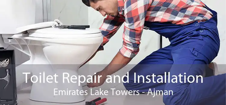 Toilet Repair and Installation Emirates Lake Towers - Ajman