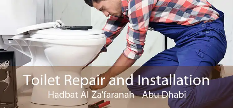 Toilet Repair and Installation Hadbat Al Za'faranah - Abu Dhabi