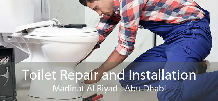 Toilet Repair and Installation Madinat Al Riyad - Abu Dhabi