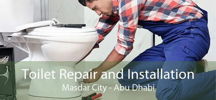 Toilet Repair and Installation Masdar City - Abu Dhabi