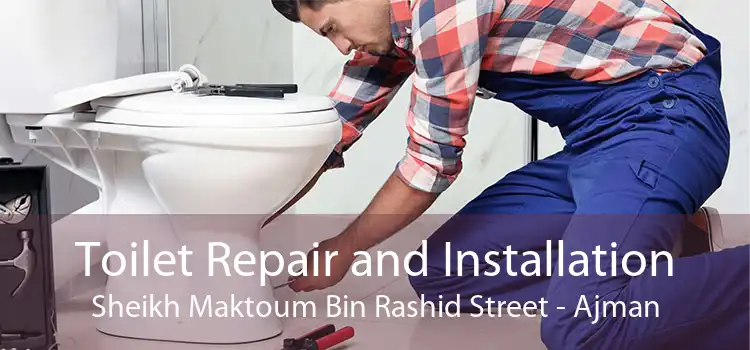 Toilet Repair and Installation Sheikh Maktoum Bin Rashid Street - Ajman