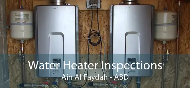 Water Heater Inspections Ain Al Faydah - ABD