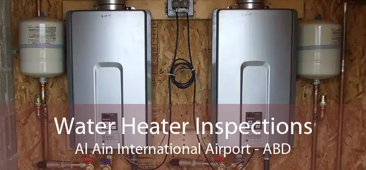 Water Heater Inspections Al Ain International Airport - ABD