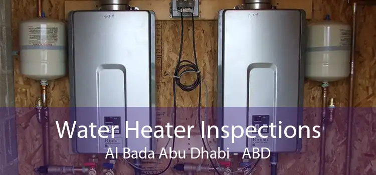 Water Heater Inspections Al Bada Abu Dhabi - ABD