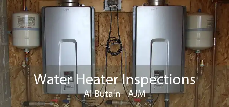 Water Heater Inspections Al Butain - AJM