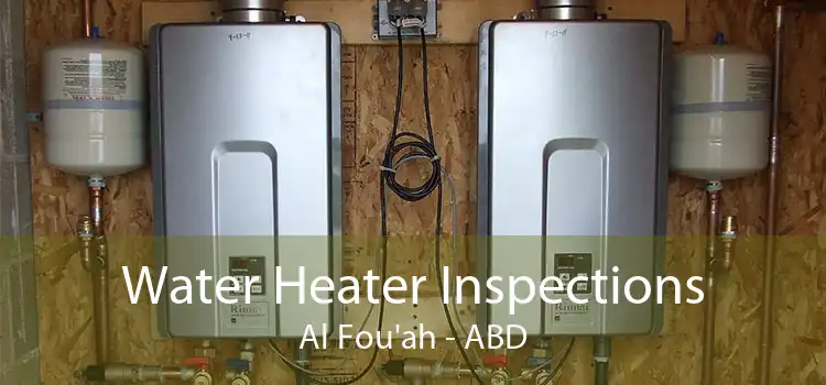 Water Heater Inspections Al Fou'ah - ABD
