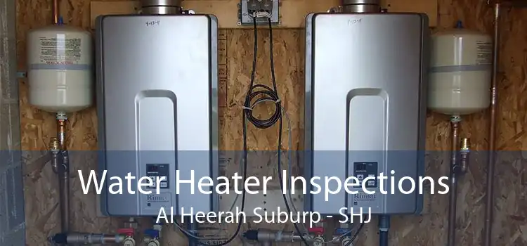 Water Heater Inspections Al Heerah Suburp - SHJ