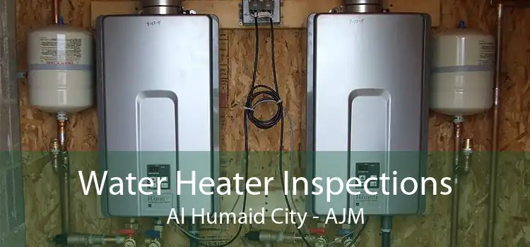 Water Heater Inspections Al Humaid City - AJM