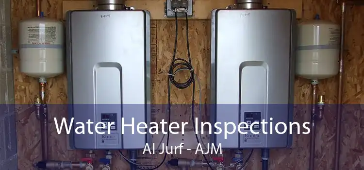 Water Heater Inspections Al Jurf - AJM