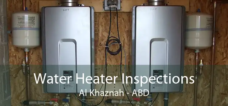 Water Heater Inspections Al Khaznah - ABD