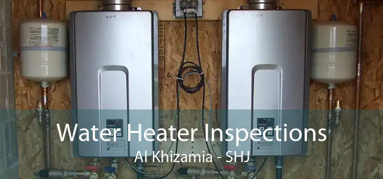 Water Heater Inspections Al Khizamia - SHJ