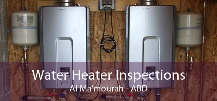 Water Heater Inspections Al Ma'mourah - ABD