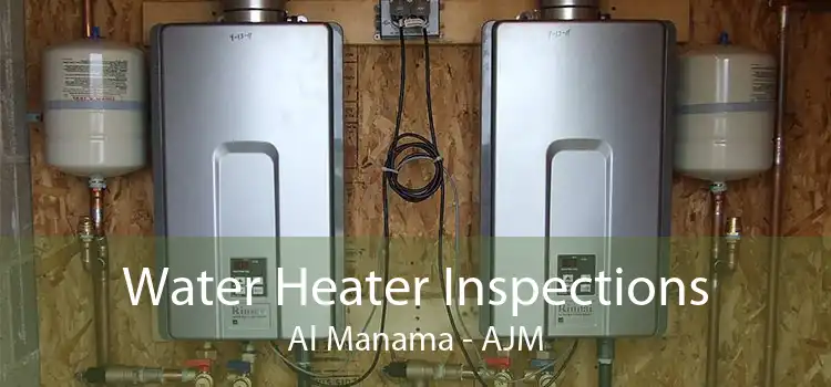 Water Heater Inspections Al Manama - AJM