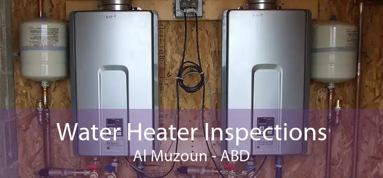 Water Heater Inspections Al Muzoun - ABD