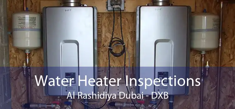Water Heater Inspections Al Rashidiya Dubai - DXB