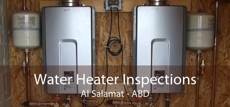 Water Heater Inspections Al Salamat - ABD