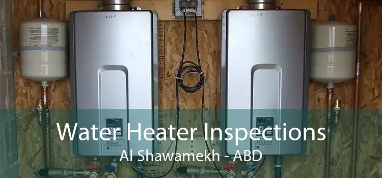 Water Heater Inspections Al Shawamekh - ABD