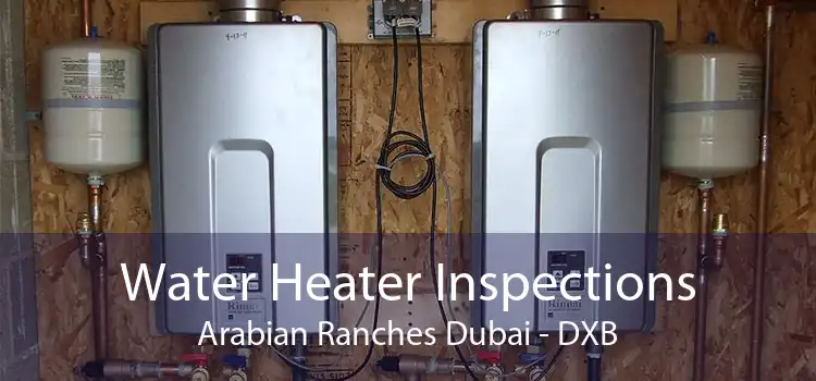 Water Heater Inspections Arabian Ranches Dubai - DXB