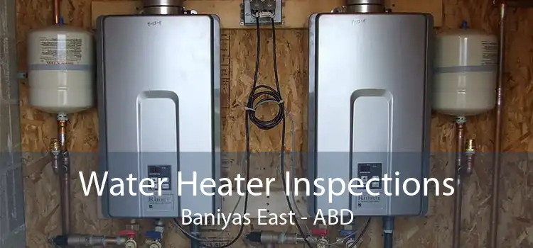 Water Heater Inspections Baniyas East - ABD