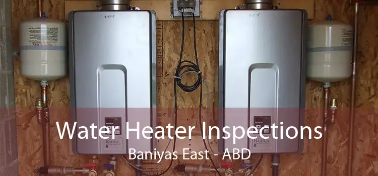 Water Heater Inspections Baniyas East - ABD