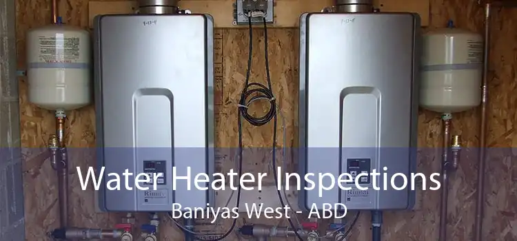 Water Heater Inspections Baniyas West - ABD