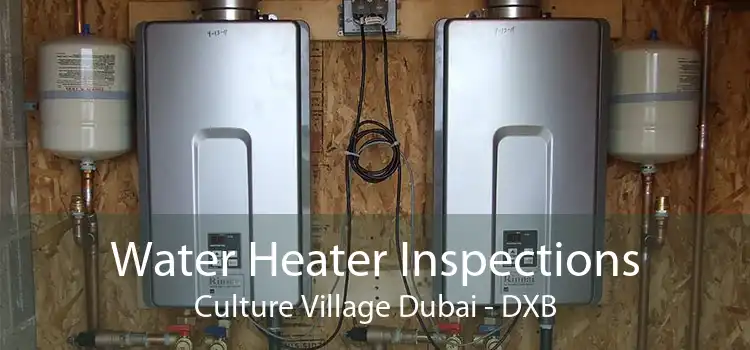 Water Heater Inspections Culture Village Dubai - DXB