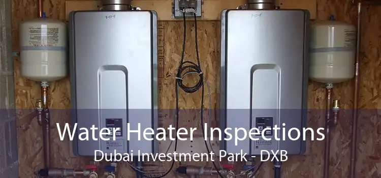 Water Heater Inspections Dubai Investment Park - DXB