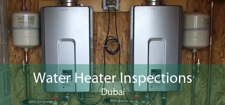Water Heater Inspections Dubai