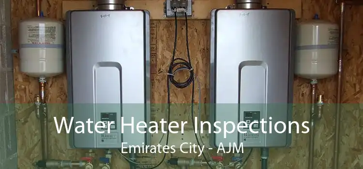Water Heater Inspections Emirates City - AJM