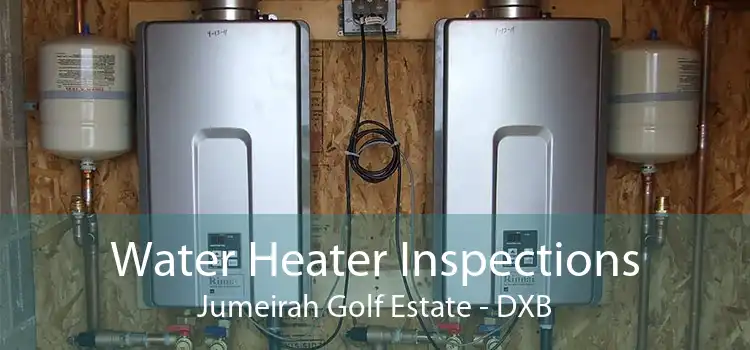 Water Heater Inspections Jumeirah Golf Estate - DXB