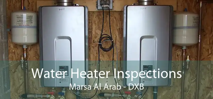 Water Heater Inspections Marsa Al Arab - DXB