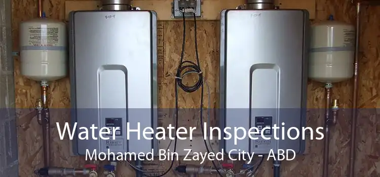 Water Heater Inspections Mohamed Bin Zayed City - ABD