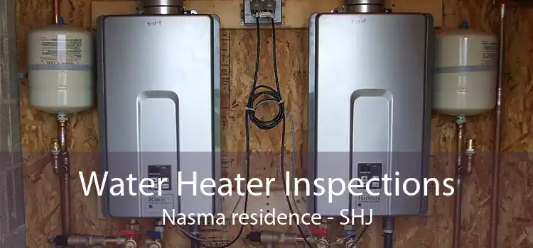 Water Heater Inspections Nasma residence - SHJ
