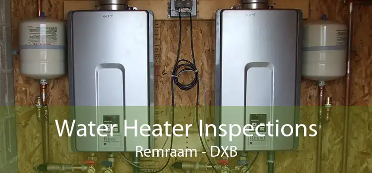 Water Heater Inspections Remraam - DXB