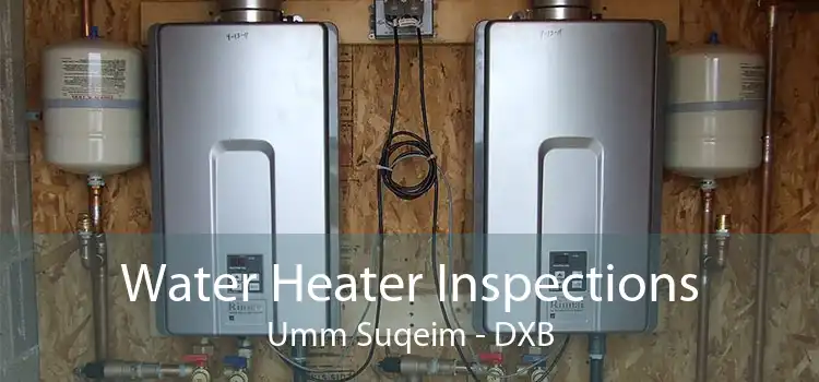 Water Heater Inspections Umm Suqeim - DXB