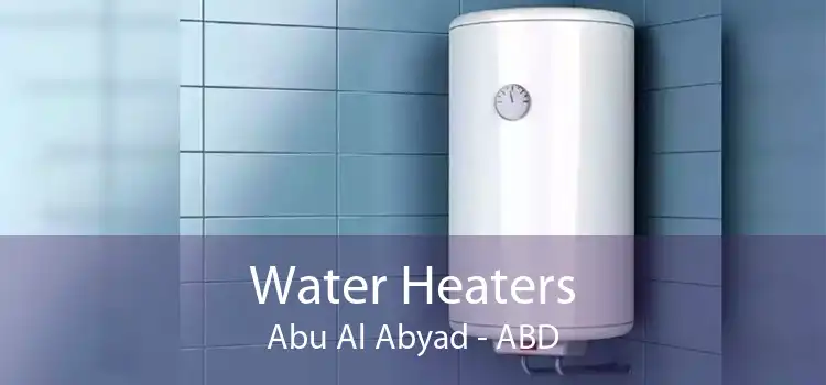 Water Heaters Abu Al Abyad - ABD