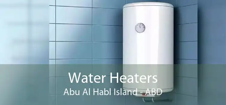 Water Heaters Abu Al Habl Island - ABD