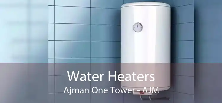 Water Heaters Ajman One Tower - AJM