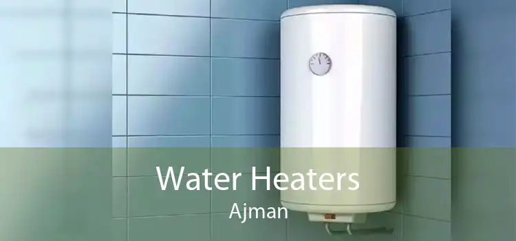 Water Heaters Ajman