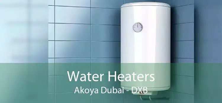 Water Heaters Akoya Dubai - DXB