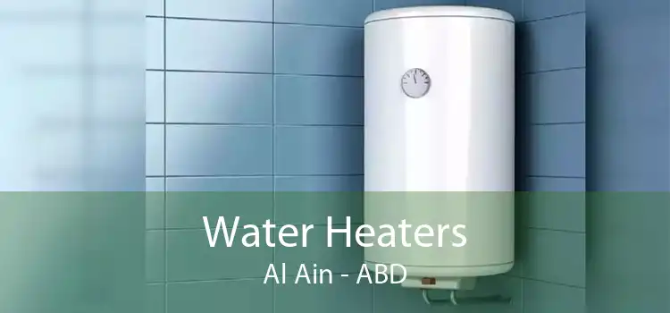 Water Heaters Al Ain - ABD