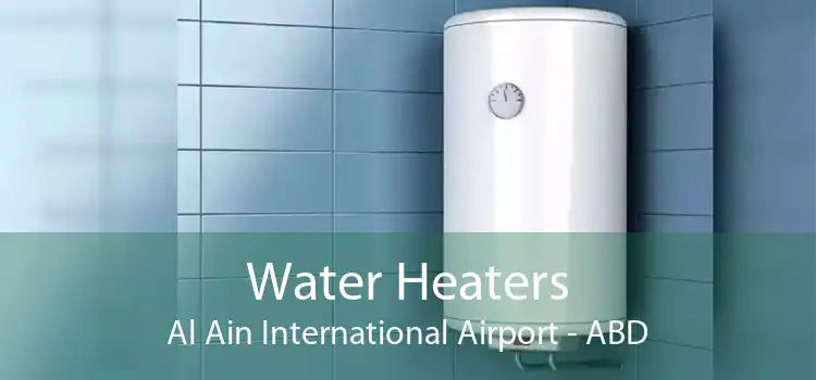 Water Heaters Al Ain International Airport - ABD