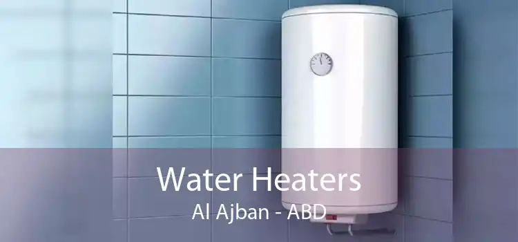 Water Heaters Al Ajban - ABD