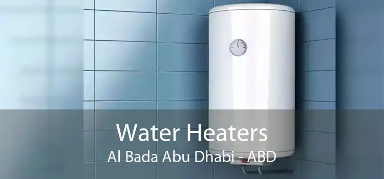 Water Heaters Al Bada Abu Dhabi - ABD