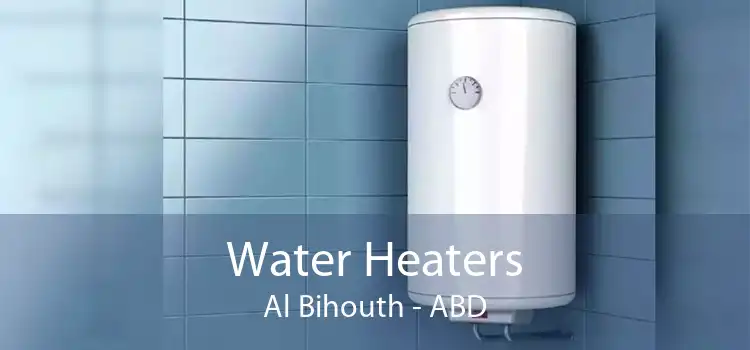 Water Heaters Al Bihouth - ABD