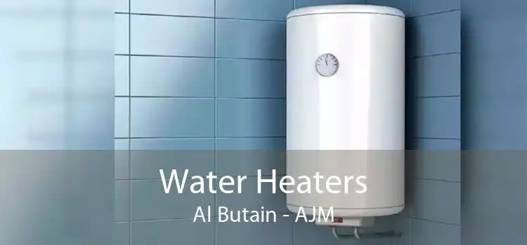 Water Heaters Al Butain - AJM