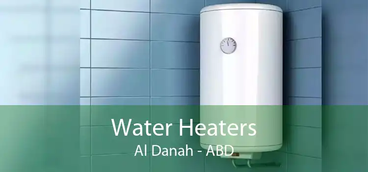 Water Heaters Al Danah - ABD
