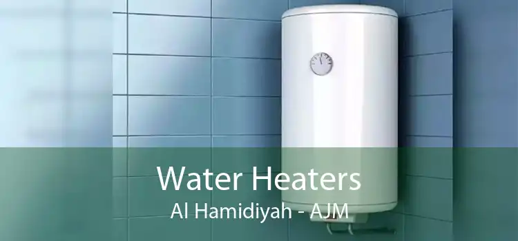 Water Heaters Al Hamidiyah - AJM